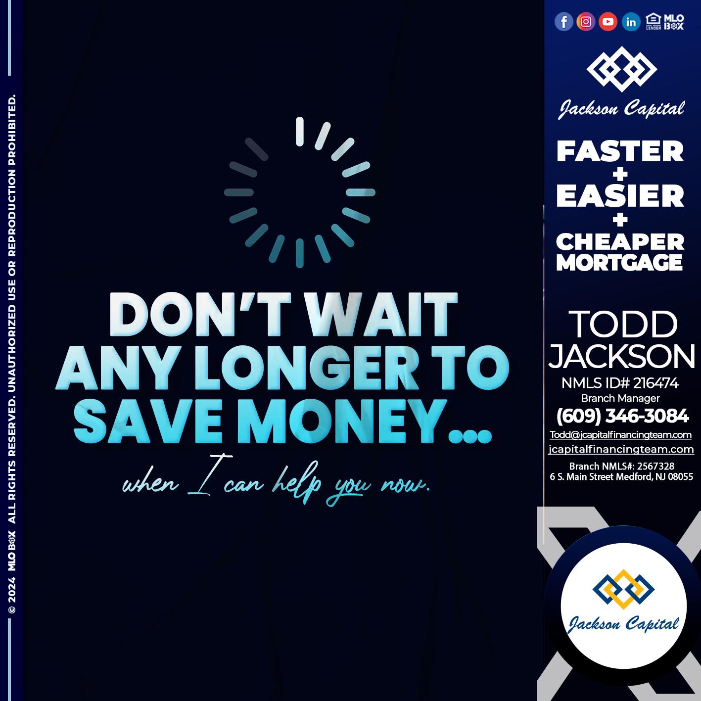 DONT WAIT - Todd Jackson -Branch Manager